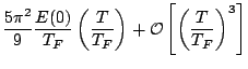 $\displaystyle \frac{5\pi^2}{9}\frac{E(0)}{T_F}\left(\frac{T}{T_F}\right) + {\cal O}\left[\left(\frac{T}{T_F}\right)^{3}\right]$