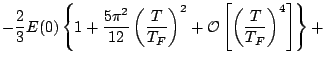 $\displaystyle -\frac{2}{3}E(0)\left\{1 + \frac{5\pi^{2}}{12}\left(\frac{T}{T_{F}}\right)^{2} + {\cal O}\left[\left(\frac{T}{T_F}\right)^{4}\right]\right\} +$