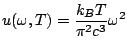 $\displaystyle u(\omega,T) = \frac{k_{B}T}{\pi^{2}c^{3}}\omega^{2}$