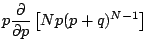 $\displaystyle p\frac{\partial}{\partial p}\left[Np (p+q)^{N-1}\right]$