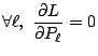 $\displaystyle \forall \ell, ~\frac{\partial L}{\partial P_{\ell}} = 0$